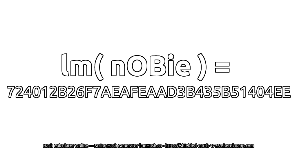 lm( nOBie ) = 724012B26F7AEAFEAAD3B435B51404EE | unHash.co