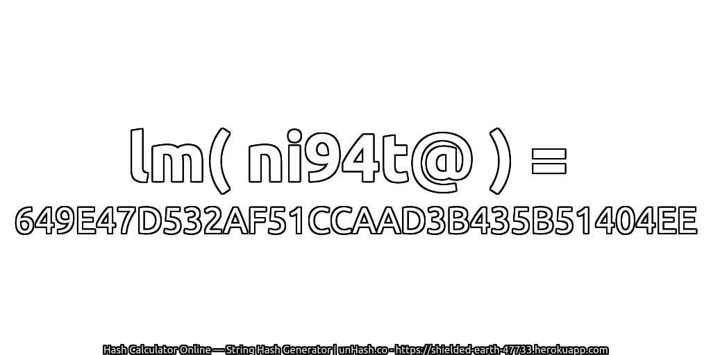 lm( ni94t@ ) = 649E47D532AF51CCAAD3B435B51404EE | unHash.co