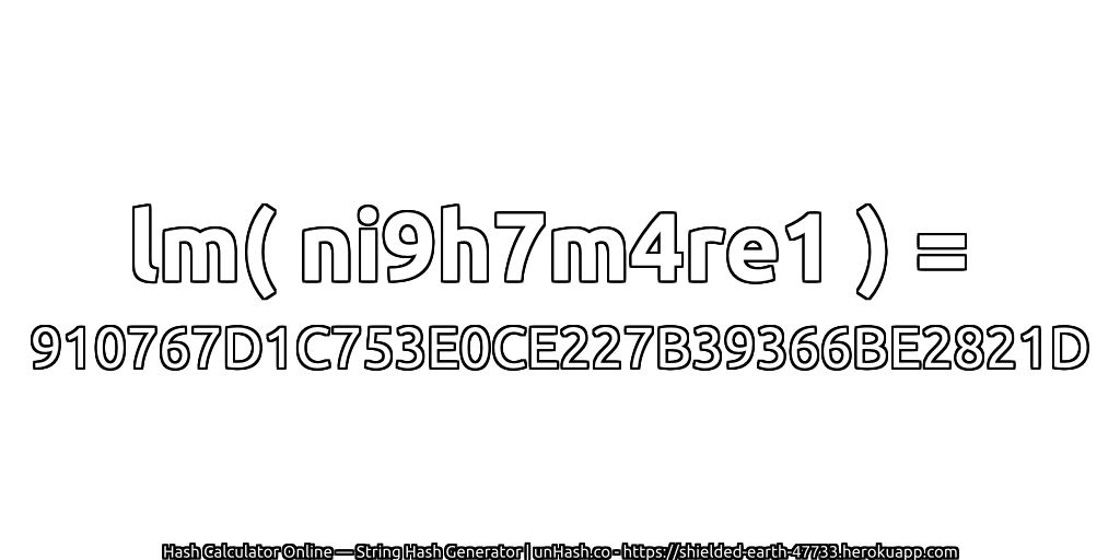 lm( ni9h7m4re1 ) = 910767D1C753E0CE227B39366BE2821D | unHash.co
