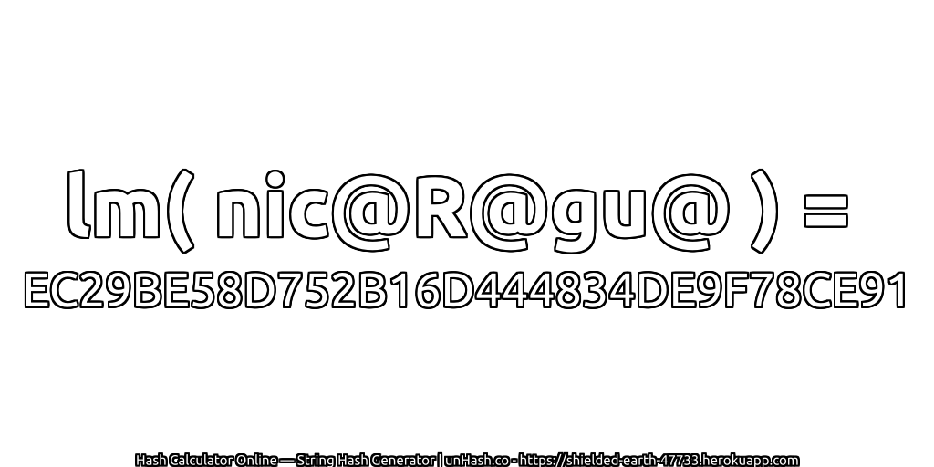lm( nic@R@gu@ ) = EC29BE58D752B16D444834DE9F78CE91 | unHash.co