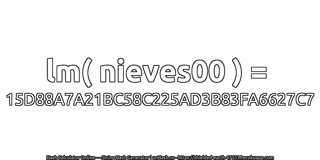 lm( nieves00 ) = 15D88A7A21BC58C225AD3B83FA6627C7 | unHash.co