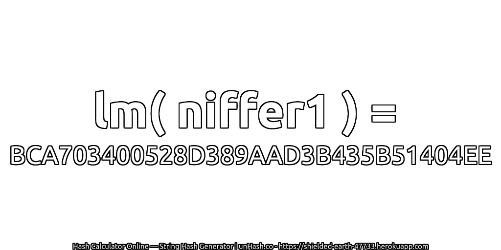 lm( niffer1 ) = BCA703400528D389AAD3B435B51404EE | unHash.co