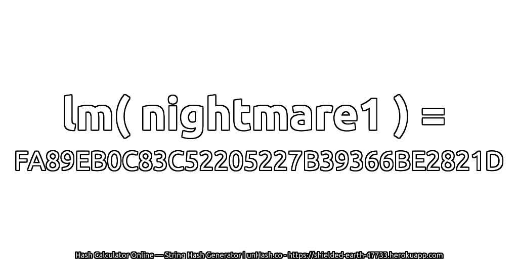lm( nightmare1 ) = FA89EB0C83C52205227B39366BE2821D | unHash.co