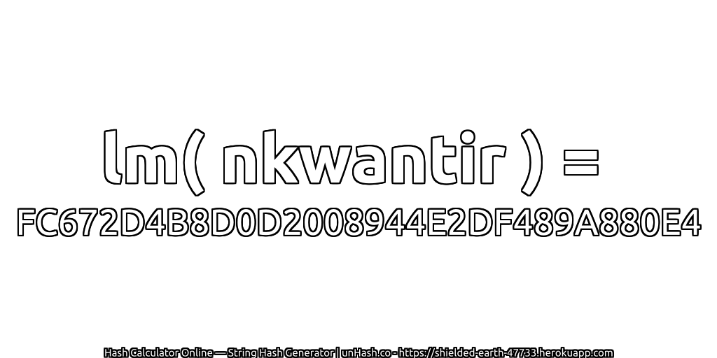 lm( nkwantir ) = FC672D4B8D0D2008944E2DF489A880E4 | unHash.co