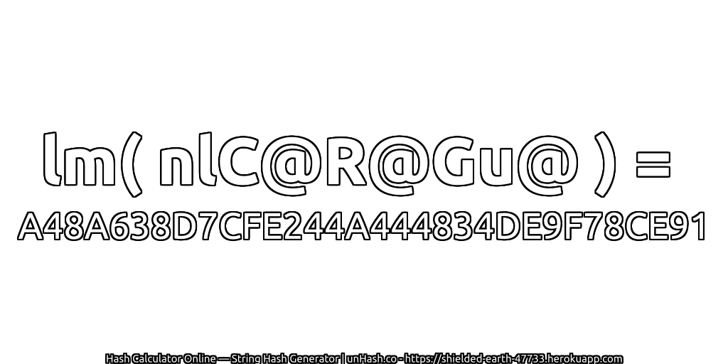lm( nlC@R@Gu@ ) = A48A638D7CFE244A444834DE9F78CE91 | unHash.co