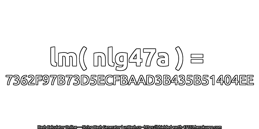 lm( nlg47a ) = 7362F97B73D5ECFBAAD3B435B51404EE | unHash.co