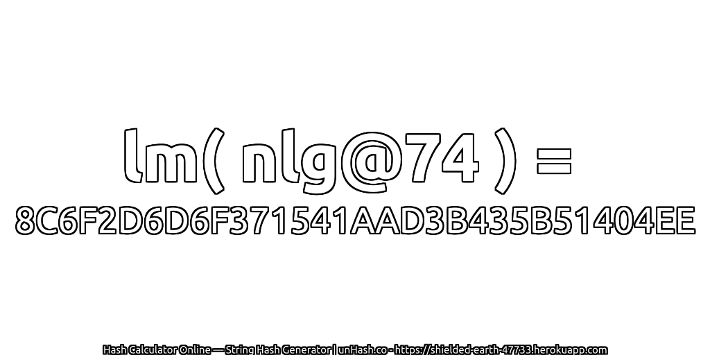 lm( nlg@74 ) = 8C6F2D6D6F371541AAD3B435B51404EE | unHash.co