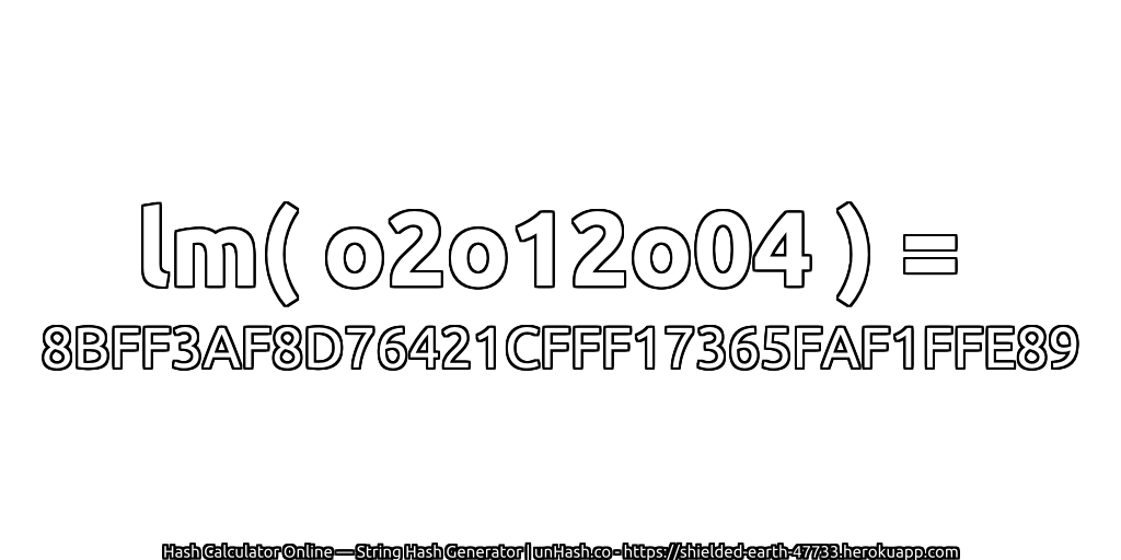 lm( o2o12o04 ) = 8BFF3AF8D76421CFFF17365FAF1FFE89 | unHash.co
