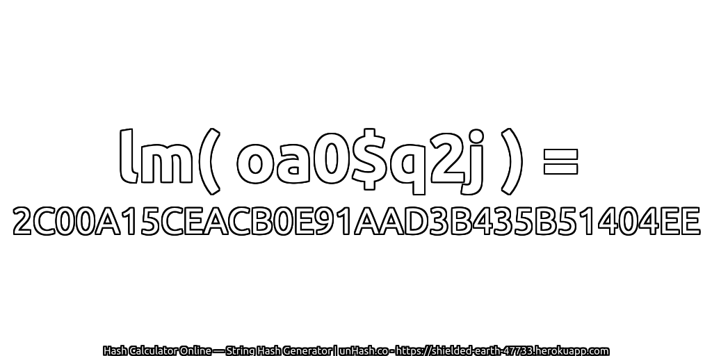 lm( oa0$q2j ) = 2C00A15CEACB0E91AAD3B435B51404EE | unHash.co