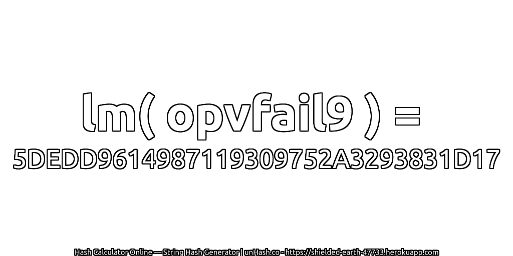 lm( opvfail9 ) = 5DEDD9614987119309752A3293831D17 | unHash.co
