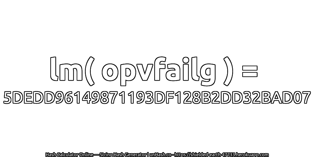 lm( opvfailg ) = 5DEDD96149871193DF128B2DD32BAD07 | unHash.co