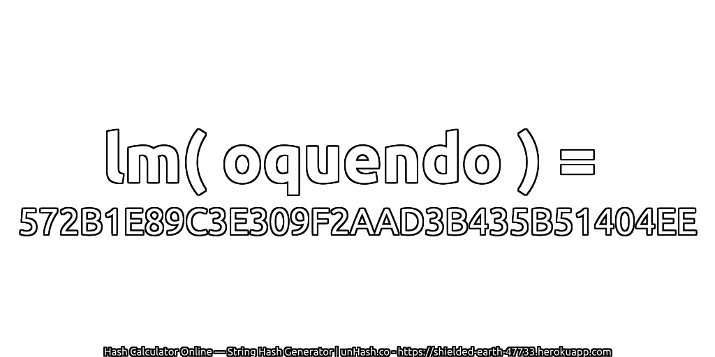 lm( oquendo ) = 572B1E89C3E309F2AAD3B435B51404EE | unHash.co
