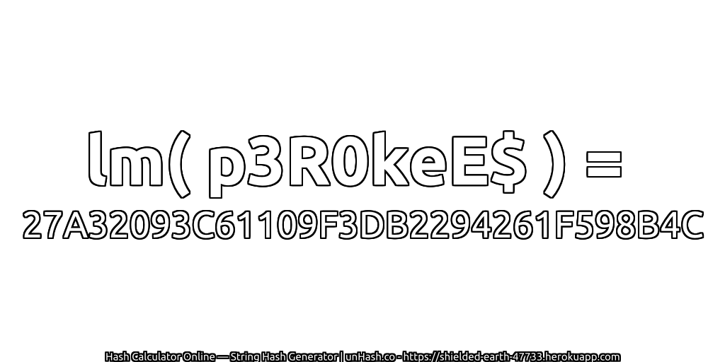 lm( p3R0keE$ ) = 27A32093C61109F3DB2294261F598B4C | unHash.co