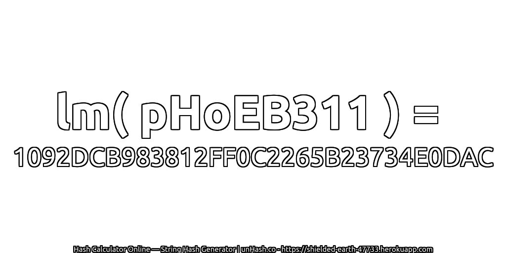lm( pHoEB311 ) = 1092DCB983812FF0C2265B23734E0DAC | unHash.co