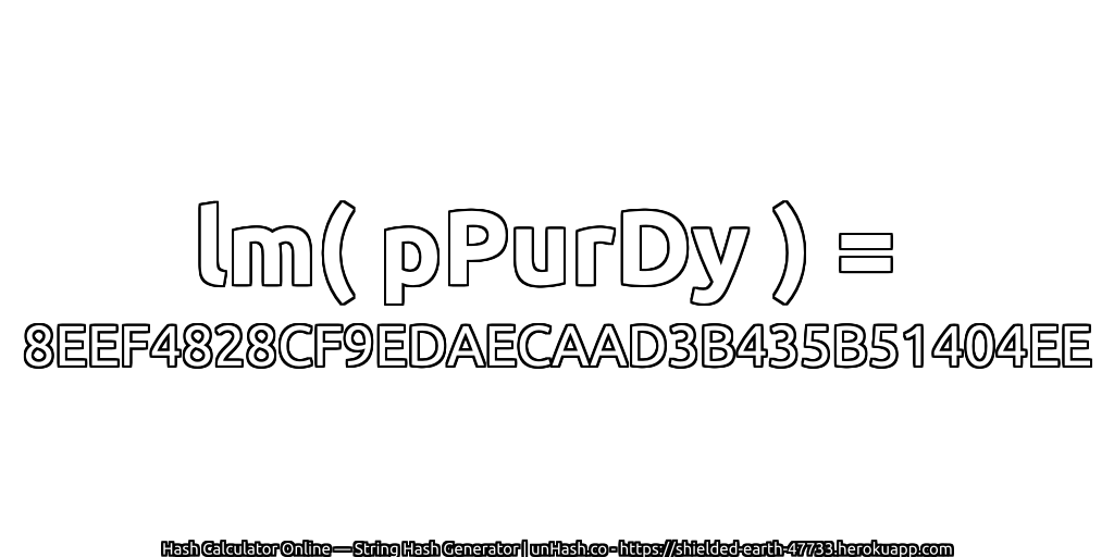 lm( pPurDy ) = 8EEF4828CF9EDAECAAD3B435B51404EE | unHash.co