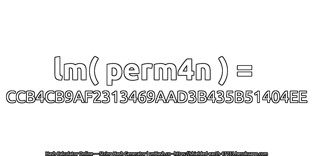 lm( perm4n ) = CCB4CB9AF2313469AAD3B435B51404EE | unHash.co