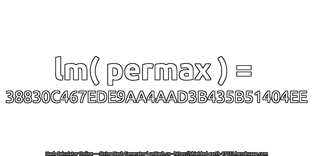 lm( permax ) = 38830C467EDE9AA4AAD3B435B51404EE | unHash.co