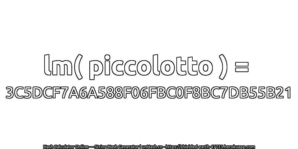 lm( piccolotto ) = 3C5DCF7A6A588F06FBC0F8BC7DB55B21 | unHash.co