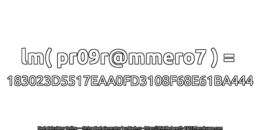 lm( pr09r@mmero7 ) = 183023D5517EAA0FD3108F68E61BA444 | unHash.co