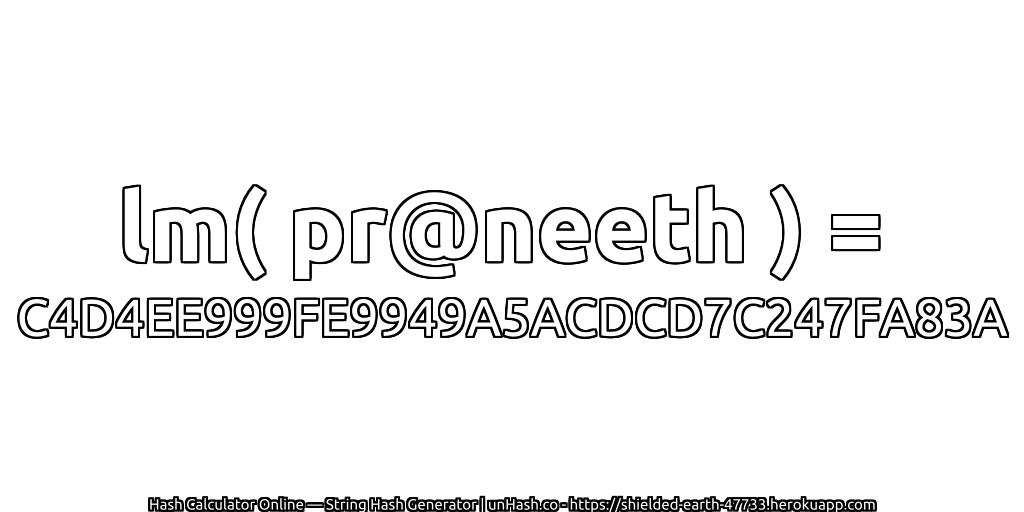lm( pr@neeth ) = C4D4EE999FE9949A5ACDCD7C247FA83A | unHash.co