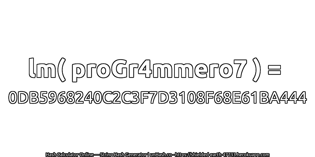 lm( proGr4mmero7 ) = 0DB5968240C2C3F7D3108F68E61BA444 | unHash.co