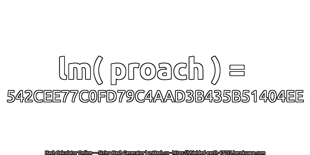 lm( proach ) = 542CEE77C0FD79C4AAD3B435B51404EE | unHash.co