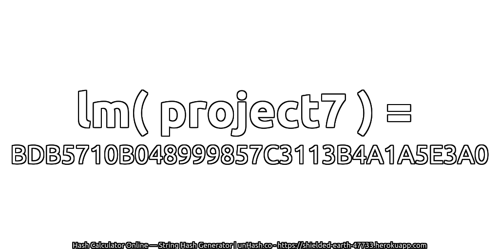 lm( project7 ) = BDB5710B048999857C3113B4A1A5E3A0 | unHash.co