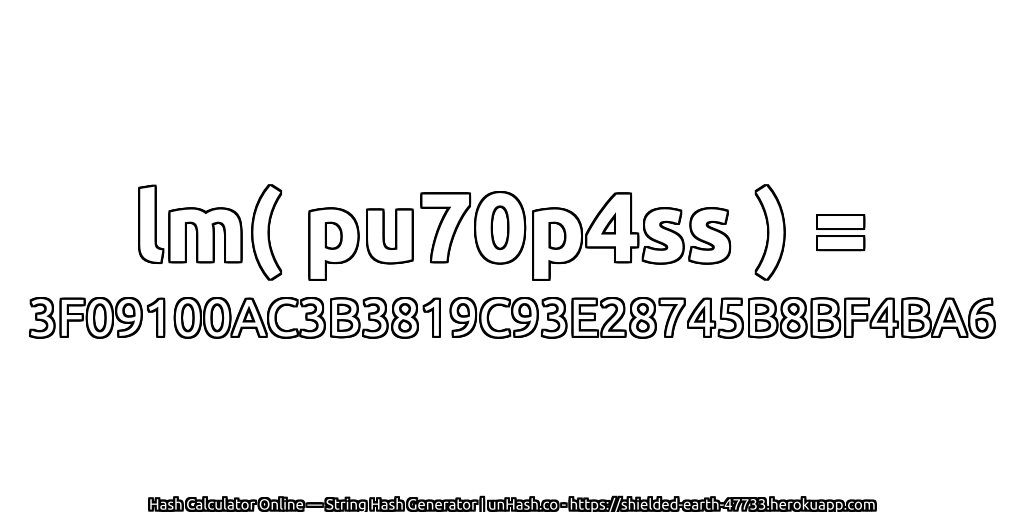 lm( pu70p4ss ) = 3F09100AC3B3819C93E28745B8BF4BA6 | unHash.co