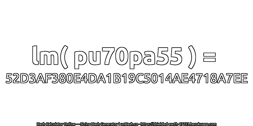 lm( pu70pa55 ) = 52D3AF380E4DA1B19C5014AE4718A7EE | unHash.co