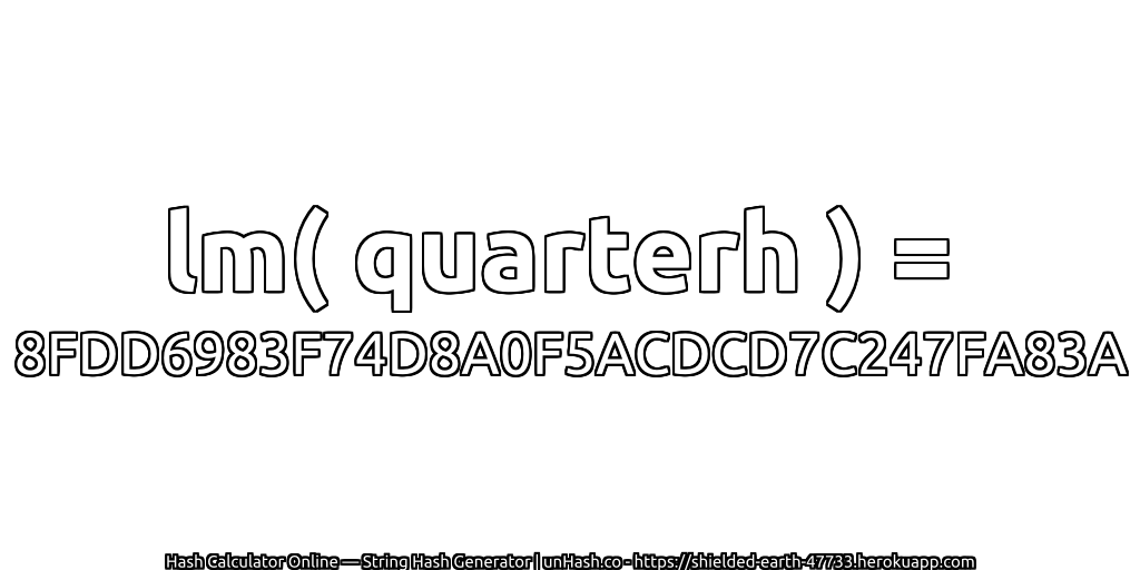 lm( quarterh ) = 8FDD6983F74D8A0F5ACDCD7C247FA83A | unHash.co