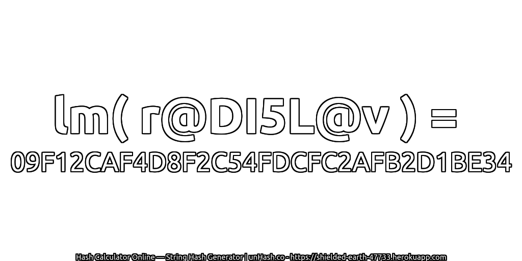 lm( r@DI5L@v ) = 09F12CAF4D8F2C54FDCFC2AFB2D1BE34 | unHash.co