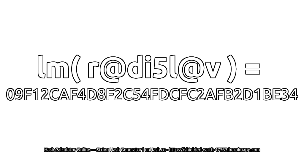 lm( r@di5l@v ) = 09F12CAF4D8F2C54FDCFC2AFB2D1BE34 | unHash.co
