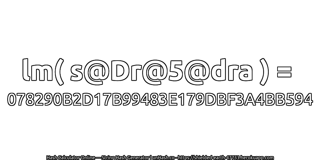 lm( s@Dr@5@dra ) = 078290B2D17B99483E179DBF3A4BB594 | unHash.co