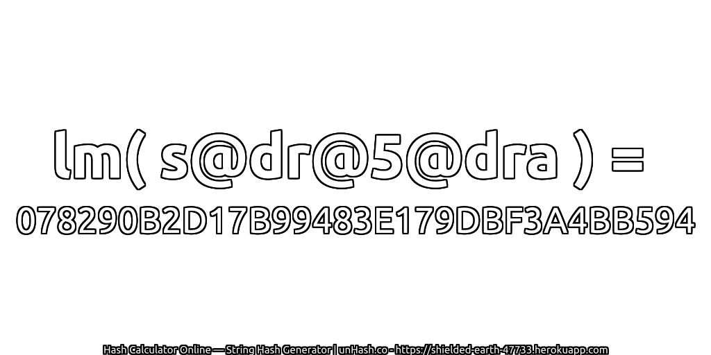 lm( s@dr@5@dra ) = 078290B2D17B99483E179DBF3A4BB594 | unHash.co
