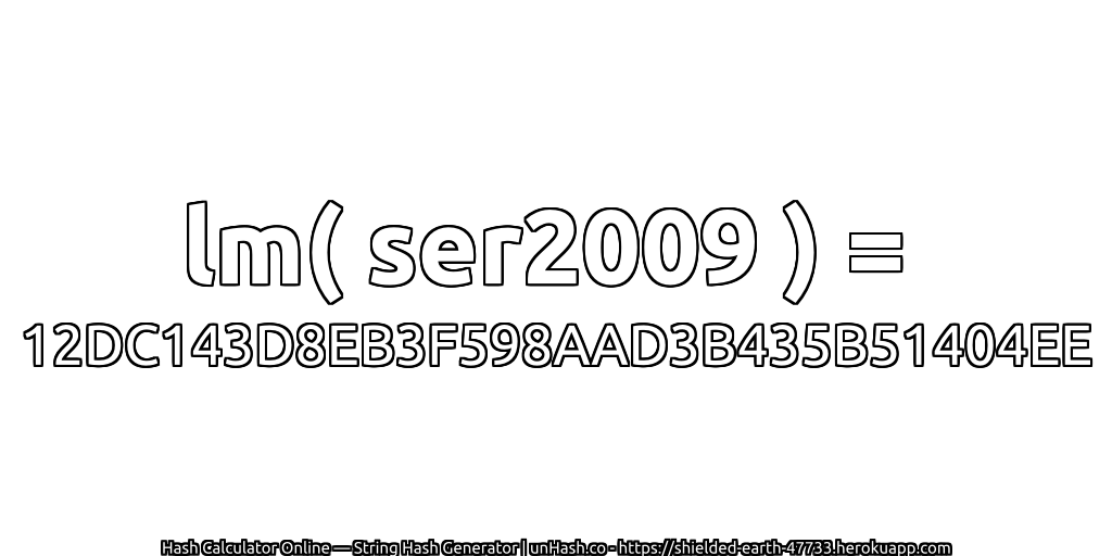lm( ser2009 ) = 12DC143D8EB3F598AAD3B435B51404EE | unHash.co