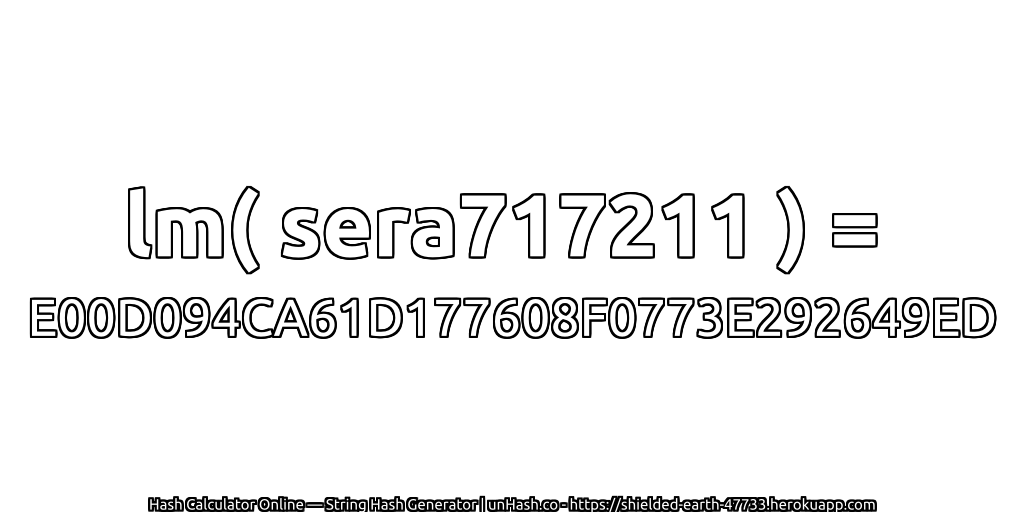 lm( sera717211 ) = E00D094CA61D177608F0773E292649ED | unHash.co