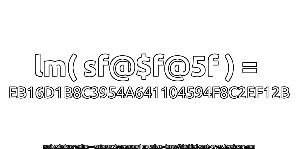 lm( sf@$f@5f ) = EB16D1B8C3954A641104594F8C2EF12B | unHash.co