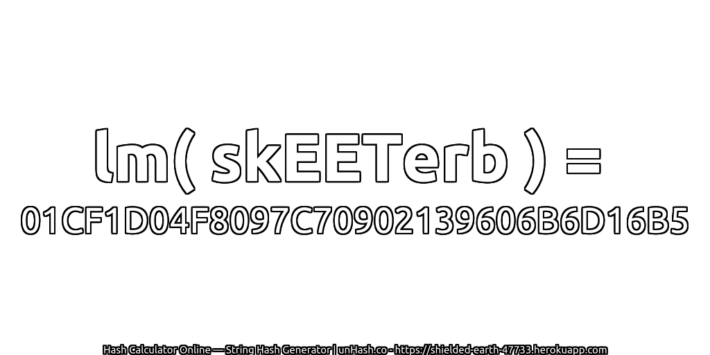 lm( skEETerb ) = 01CF1D04F8097C70902139606B6D16B5 | unHash.co