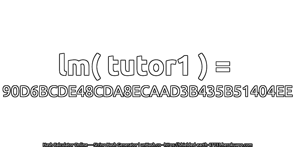 lm( tutor1 ) = 90D6BCDE48CDA8ECAAD3B435B51404EE | unHash.co