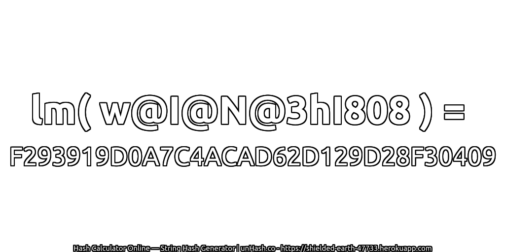 lm( w@I@N@3hI808 ) = F293919D0A7C4ACAD62D129D28F30409 | unHash.co