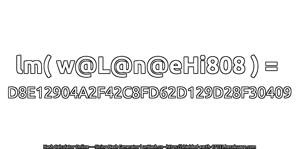 lm( w@L@n@eHi808 ) = D8E12904A2F42C8FD62D129D28F30409 | unHash.co