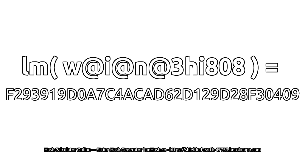 lm( w@i@n@3hi808 ) = F293919D0A7C4ACAD62D129D28F30409 | unHash.co