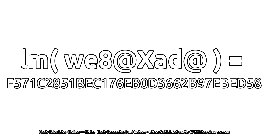 lm( we8@Xad@ ) = F571C2851BEC176EB0D3662B97EBED58 | unHash.co