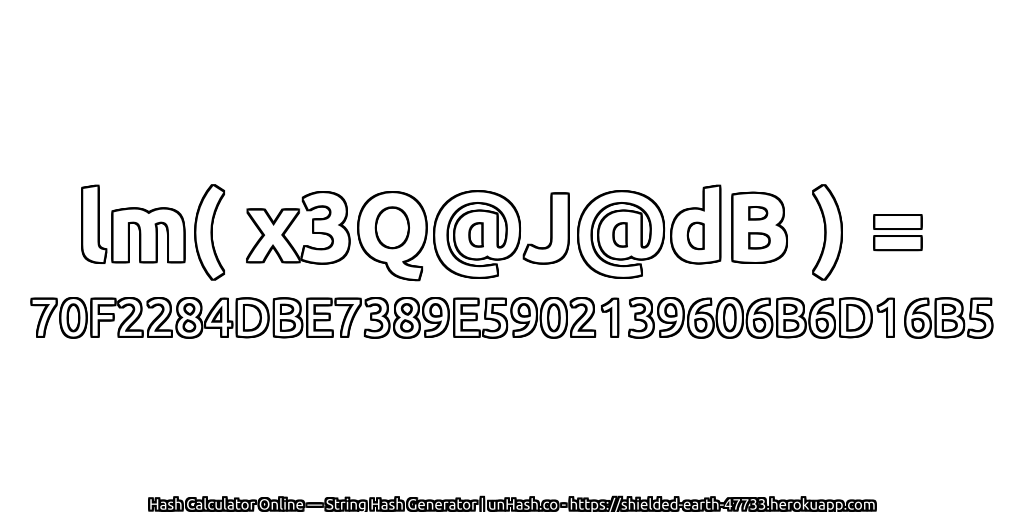 lm( x3Q@J@dB ) = 70F2284DBE7389E5902139606B6D16B5 | unHash.co