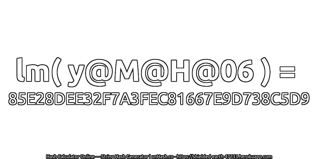 lm( y@M@H@06 ) = 85E28DEE32F7A3FEC81667E9D738C5D9 | unHash.co
