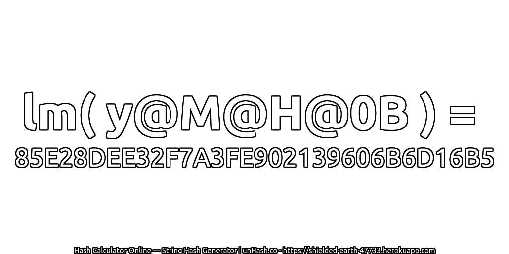 lm( y@M@H@0B ) = 85E28DEE32F7A3FE902139606B6D16B5 | unHash.co
