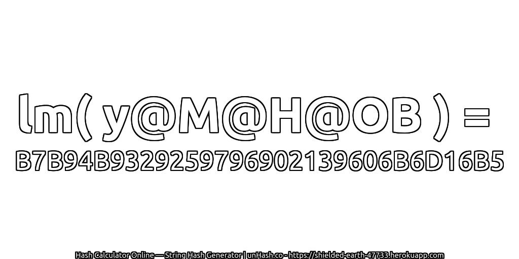 lm( y@M@H@OB ) = B7B94B9329259796902139606B6D16B5 | unHash.co