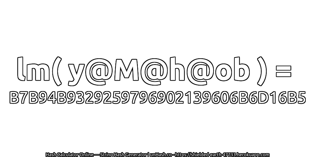 lm( y@M@h@ob ) = B7B94B9329259796902139606B6D16B5 | unHash.co