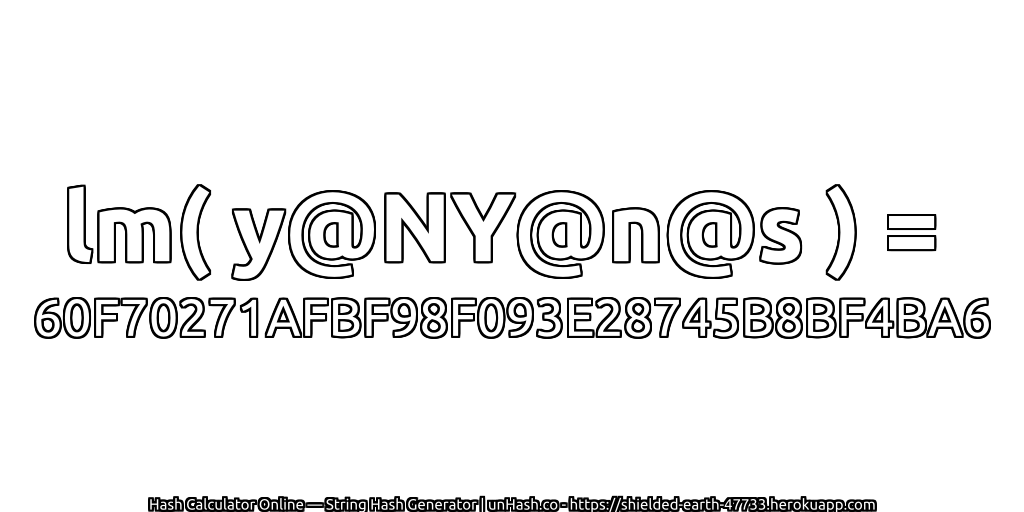 lm( y@NY@n@s ) = 60F70271AFBF98F093E28745B8BF4BA6 | unHash.co