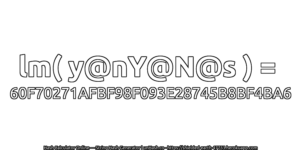 lm( y@nY@N@s ) = 60F70271AFBF98F093E28745B8BF4BA6 | unHash.co